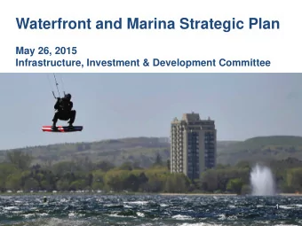 Waterfront and Marina Strategic Plan  May 26, 2015 Infrastructure, Investment &amp; Development