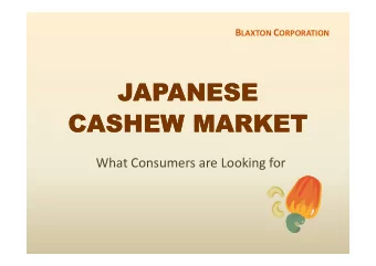 JAPANESE  JAPANESE  CASHEW MARKET  CASHEW MARKET  CASHEW MARKET  CASHEW MARKET  What Consumers are