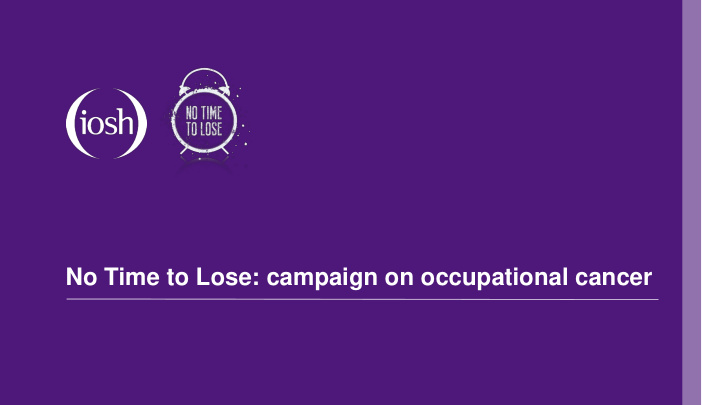 no time to lose campaign on occupational cancer
