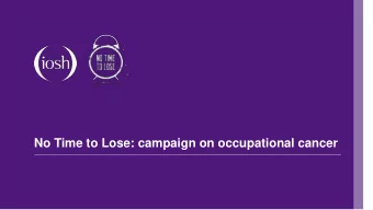 No Time to Lose: campaign on occupational cancer  Occupational cancer  Global estimate 742,000