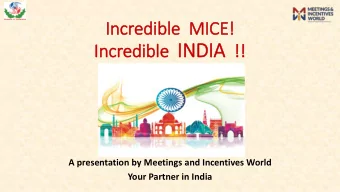 Incredible IN INDIA !!  In  !!  A presentation by Meetings and Incentives World  Your Partner in