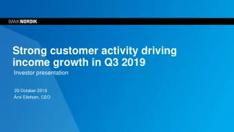 Strong customer activity driving  income growth in Q3 2019  Investor presentation  29 October 2019