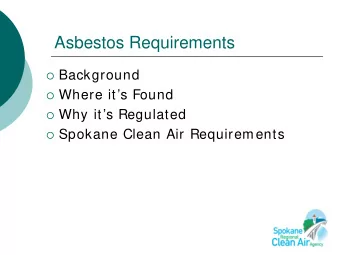 Asbestos Requirements  Background  Where its Found  Why its Regulated  Spokane