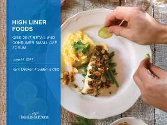 FOODS  CIBC 2017 RETAIL AND  CONSUMER SMALL CAP  FORUM  June 14, 2017 Keith Decker , President