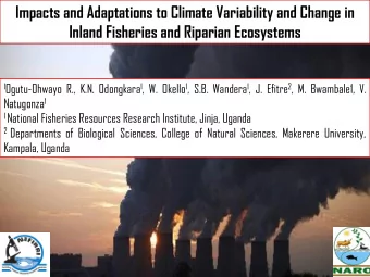 Inland Fisheries and Riparian Ecosystems 1 Ogutu-Ohwayo R., K.N. Odongkara 1 , W. Okello 1 , S.B.