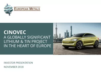CINOVEC  A GLOBALLY SIGNIFICANT  LITHIUM &amp; TIN PROJECT  IN THE HEART OF EUROPE  INVESTOR
