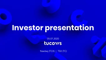 Investor presentation  05.07.2020  Nasdaq (TCX)  |  TSX (TC)  Safe Harbor Statement  This