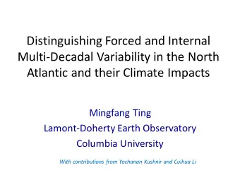 Distinguishing Forced and Internal  Multi-Decadal Variability in the North  Atlantic and their