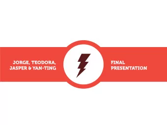 JORGE, TEODORA,  FINAL  JASPER &amp; YAN-TING  PRESENTATION  What are we going to talk about?