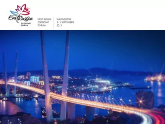 WELCOME TO THE EAST OF RUSSIA!  EAST RUSSIA ECONOMIC FORUM WILL TAKE PLACE IN VLADIVOSTOK FROM 3-5