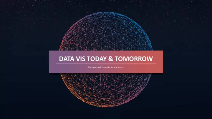 data vis today tomorrow