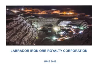 LABRADOR IRON ORE ROYALTY CORPORATION  JUNE 2019  NOTICE TO READER All dollar figures are stated in