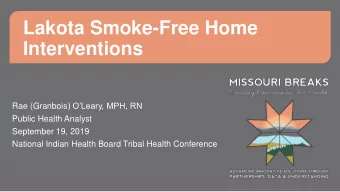 Lakota Smoke-Free Home  Interventions Rae (Granbois ) OLeary, MPH, RN  Public Health Analyst