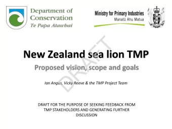 T  F  New Zealand sea lion TMP  A  R  Proposed vision, scope and goals  D  Ian Angus, Vicky Reeve