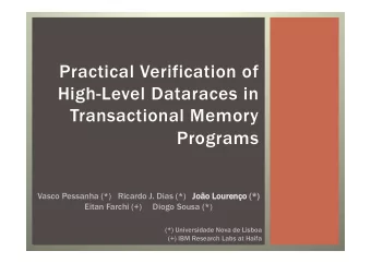 Practical Verification of  High-Level Dataraces in  Transactional Memory  Programs  Vasco Pessanha