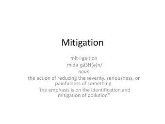 Mitigation  mitigation  midSH()n/  noun  the action of reducing the severity,