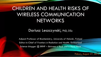CHILDREN AND HEALTH RISKS OF  WIRELESS COMMUNICATION  NETWORKS Dariusz Leszczynski, PhD, DSc
