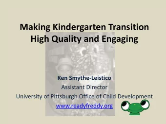 Making Kindergarten Transition  High Quality and Engaging  Ken Smythe-Leistico  Assistant Director