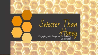 Sweeter Than  Honey  Engaging with Scriptural Storytelling  Libby Cook  Learning Intents:   We