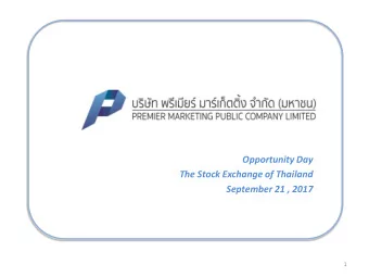 Opportunity Day  The Stock Exchange of Thailand September 21 , 2017  1 Agenda  Company overview