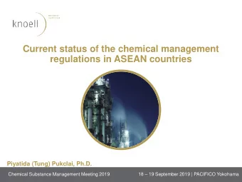 Current status of the chemical management  regulations in ASEAN countries  Piyatida (Tung) Pukclai,