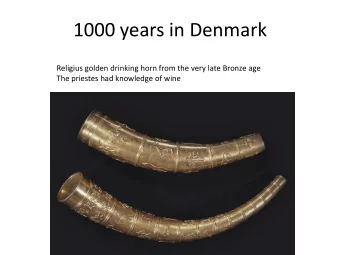 1000 years in Denmark  Religius golden drinking horn from the very late Bronze age  The priestes