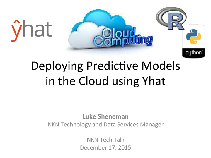 deploying predic ve models in the cloud using yhat