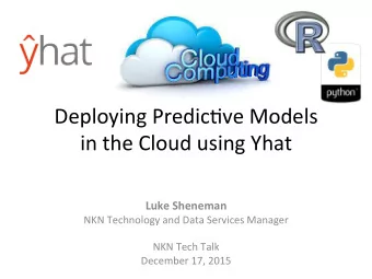 Deploying  Predic/ve  Models      in  the  Cloud  using  Yhat    Luke
