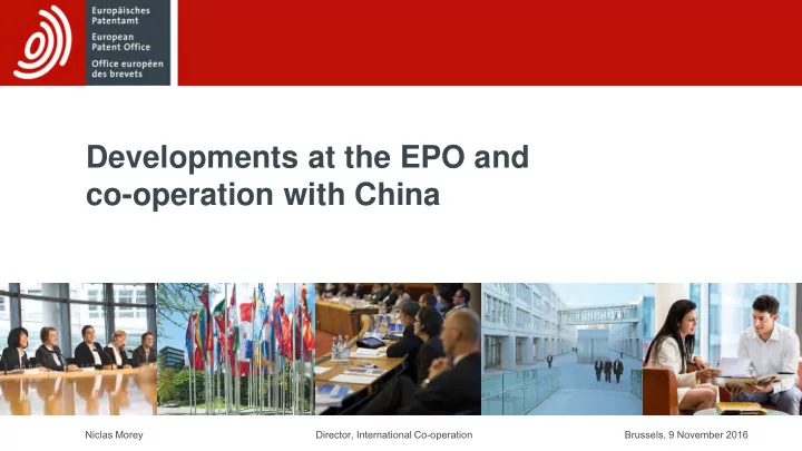developments at the epo and co operation with china
