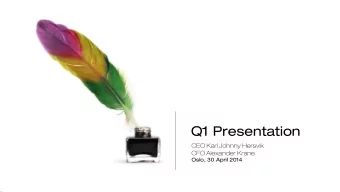 Q1 Presentation  CEO Karl Johnny Hersvik  CFO Alexander Krane  Oslo, 30 April 2014  A company set
