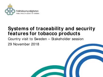 Systems of traceability and security  features for tobacco products  Country visit to Sweden