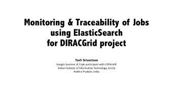 Monitoring &amp; Traceability of Jobs  using ElasticSearch  for DIRACGrid project  Yash Srivastava