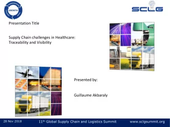 Traceability and Visibility  Presented by:  Guillaume Akbaraly 11 th Global Supply Chain and