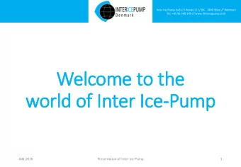 world of In  Inter Ic  Ice-Pump  JAN 2016  Presentation of Inter Ice-Pump  1  Inter Ice-Pump ApS //