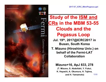 Study of the ISM and  CRs in the MBM 53-55  Clouds and the  Pegasus Loop Jul. 19 th , 2017@ICRC2017