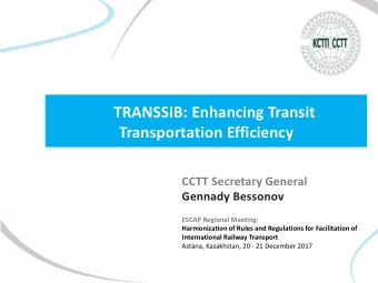 TRANSSIB: Enhancing Transit  Transportation Efficiency  CCTT Secretary General  Gennady Bessonov