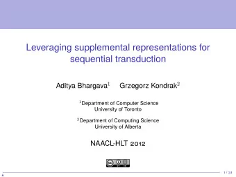 Leveraging supplemental representations for  sequential transduction  University of Toronto