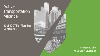 Active  ve  Transporta  tation  Allia  lliance  201  2018 IDOT F  Fall P  Plann  nning  ng  Conf