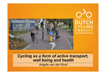 Cycling as a form of active transport,  well being and health  Angela van der Kloof Movement