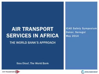 AIR TRANSPORT  ICAO Safety Symposium  Dakar, Senegal  SERVICES IN AFRICA  May 2014 THE WORLD