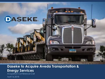 Daseke to Acquire Aveda Transportation &amp;  Energy Services  Acquisition Conference Call  April