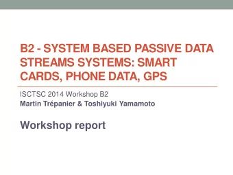 B2 - SYSTEM BASED PASSIVE DATA  STREAMS SYSTEMS: SMART  CARDS, PHONE DATA, GPS  ISCTSC 2014