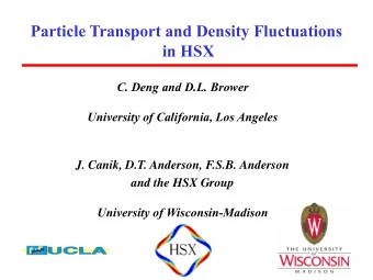 Particle Transport and Density Fluctuations  in HSX  C. Deng and D.L. Brower  University of