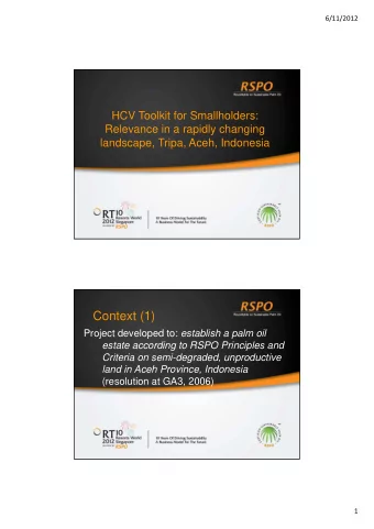 Context (1) Project developed to: establish a palm oil  estate according to RSPO Principles and
