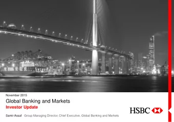 Global Banking and Markets  Investor Update  Samir Assaf Group Managing Director, Chief Executive,