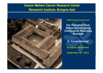 Cesare Maltoni Cancer Research Center  Ramazzini Institute, Bologna Italy  PAN Europe Conference