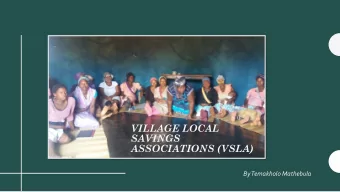 VILLAGE LOCAL  SAVINGS  ASSOCIATIONS (VSLA)  By Temakholo Mathebula  Introduction    VLS groups