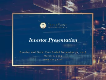 Investor Presentation  Quarter and Fiscal Year Ended December 31, 2018  March 6, 2019  www.tpvg.com