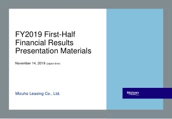 FY2019 First-Half  Financial Results  Presentation Materials November 14, 2019 (Japan time)  Mizuho