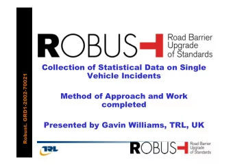 Collection of Statistical Data on Single  Vehicle Incidents  Robust. GRD1-2002-70021  Method of